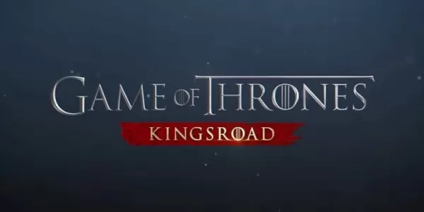 Game of Thrones: Kingsroad Debuts with New Adventures in Westeros