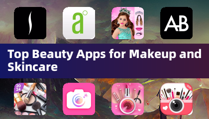 Top Beauty Apps for Makeup and Skincare