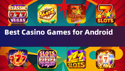 Best Casino Games for Android