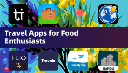 Travel Apps for Food Enthusiasts