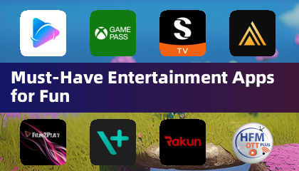 Must-Have Entertainment Apps for Fun