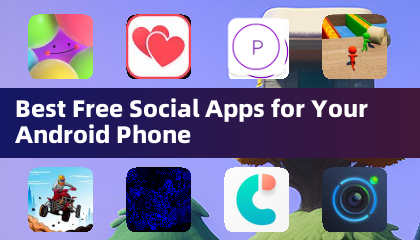 Best Free Social Apps for Your Android Phone