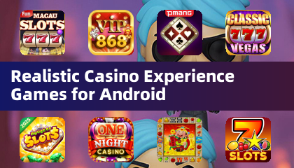 Realistic Casino Experience Games for Android