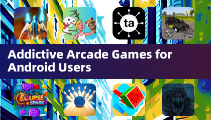 Addictive Arcade Games for Android Users