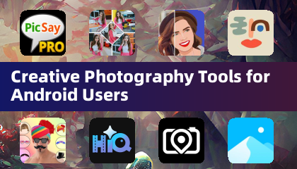Creative Photography Tools for Android Users