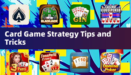 Card Game Strategy Tips and Tricks