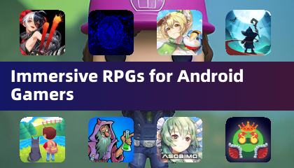 Android玩家的沉浸式角色扮演遊戲