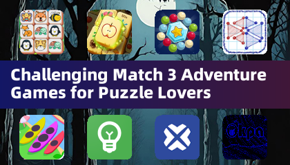 Challenging Match 3 Adventure Games for Puzzle Lovers